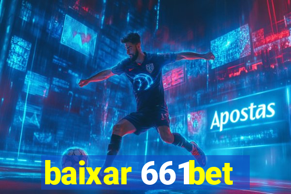 baixar 661bet